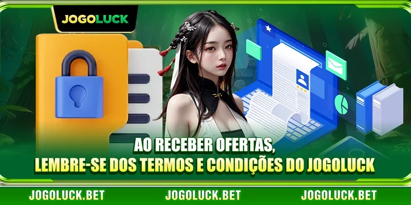 Ao receber ofertas, lembre-se dos termos e condições do JOGOLUCK