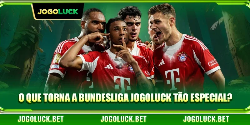 O que torna a Bundesliga JOGOLUCK tão especial?