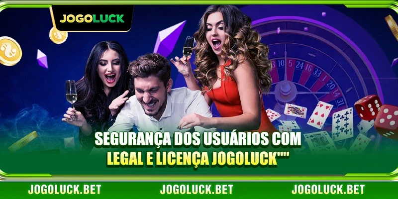 Segurança dos usuários com Legal e Licença JOGOLUCK